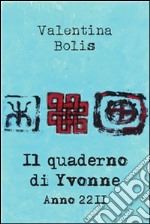 Il quaderno di Yvonne. Anno 2211. E-book. Formato PDF