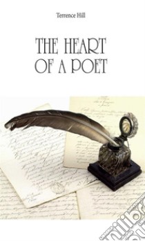 The heart of a poet. E-book. Formato EPUB ebook di Terrence Hill