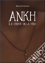 Ankh - La chiave della vita. E-book. Formato PDF