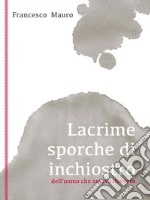 Lacrime sporche di inchiostro. E-book. Formato EPUB ebook