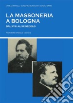 La massoneria a Bologna dal XVIII al XX secolo. E-book. Formato EPUB ebook