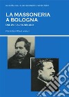 La massoneria a Bologna dal XVIII al XX secolo. E-book. Formato EPUB ebook