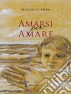 Amarsi per amare. E-book. Formato EPUB ebook di Domenico Nardo