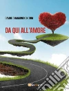 Da qui all'amore. E-book. Formato Mobipocket ebook di Davide D'Ammonio Chitoni