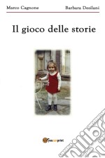 Il gioco delle storie. E-book. Formato PDF ebook