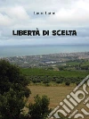 Libertà di scelta. E-book. Formato Mobipocket ebook di Laura Latini