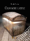 Cronache latine. E-book. Formato Mobipocket ebook di Nicola Scerbo