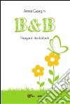 B&B - I bagordi dei balordi. E-book. Formato PDF ebook di Anna Giorgini