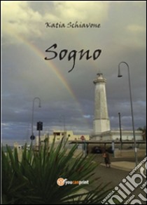 Sogno. E-book. Formato PDF ebook di Katia Schiavone