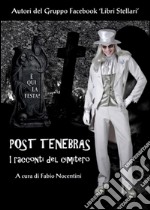 Post Tenebras - I racconti del cimitero. E-book. Formato Mobipocket ebook