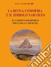 La Divina Commedia e il simbolo nascosto. E-book. Formato EPUB ebook di Maria Grazia Lopardi