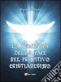 La teologia della pace nel primitivo cristianesimo. E-book. Formato Mobipocket ebook