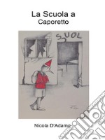 La Scuola a Caporetto. E-book. Formato EPUB ebook