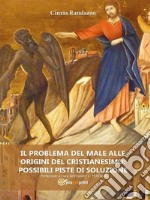 Il problema del male alle origini del cristianesimo: possibili piste di soluzione. E-book. Formato EPUB