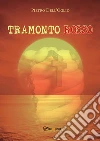 Tramonto Rosso. E-book. Formato PDF ebook di Pietro Dell'oglio