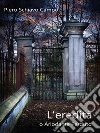 L’eredità, o ariodante perduto. E-book. Formato EPUB ebook di Piero Schiavo Campo
