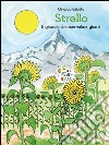 Strello. Il girasole che non voleva girarsi. E-book. Formato EPUB ebook di Osvaldo Gaiotto