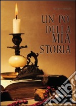 Un po’ della mia storia. E-book. Formato PDF ebook