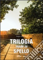 Trilogia made in Spello. E-book. Formato PDF ebook