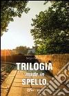 Trilogia made in Spello. E-book. Formato PDF ebook