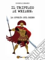 Il Tripudio Di Weiden: La Svolta Sul Reno. E-book. Formato EPUB ebook