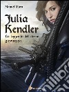 Julia Kendler - La leggenda dell'eterna giovinezza. E-book. Formato PDF ebook