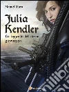 Julia Kendler - La leggenda dell'eterna giovinezza. E-book. Formato PDF ebook di Manuel Mura