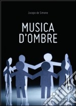 Musica d'ombre. E-book. Formato PDF ebook