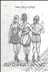 Fin sopra l'amore. E-book. Formato PDF ebook di Manuela Vitale