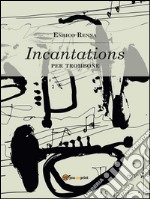 Incantations per trombone. E-book. Formato EPUB ebook