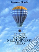 Io e te a spasso nell'universo cielo. E-book. Formato EPUB ebook