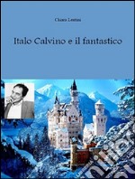 Italo Calvino e il fantastico. E-book. Formato EPUB