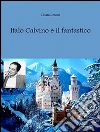 Italo Calvino e il fantastico. E-book. Formato EPUB ebook di Chiara Lentini