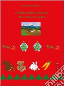 C'era una volta… mini storie di Natale. E-book. Formato EPUB ebook di Giuliana Bosio