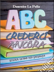 Crederci ancora. E-book. Formato PDF ebook di Domenico La Polla