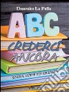 Crederci ancora. E-book. Formato PDF ebook di Domenico La Polla