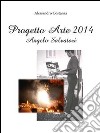 Progetto Arte 2014 – Angelo Salvatori. E-book. Formato PDF ebook