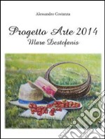 Progetto Arte 2014 – Mara Destefanis. E-book. Formato PDF ebook