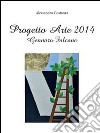 Progetto Arte 2014 – Gennaro Falcone. E-book. Formato PDF ebook