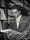Lino Liviabella, partendo dal cuore: con un approfondimento biografico di Lino Liviabella (1902-1964) nella cultura altoatesina. E-book. Formato PDF ebook di Andrea Bayou
