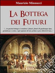 La bottega dei Futuri. E-book. Formato EPUB ebook di Maurizio Minnucci