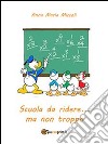 Scuola da ridere... ma non troppo. E-book. Formato Mobipocket ebook