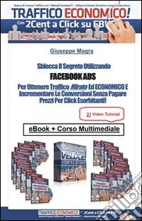 Facebook Ads. La chiave per ottenere traffico mirato ed economico. E-book. Formato Mobipocket ebook