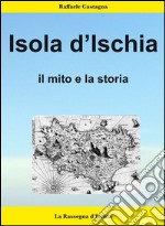 L'isola d'Ischia- Il mito e la storia. E-book. Formato EPUB ebook