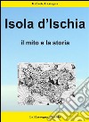 L'isola d'Ischia- Il mito e la storia. E-book. Formato Mobipocket ebook