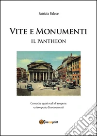 Vite e monumenti - Il Pantheon. E-book. Formato PDF ebook