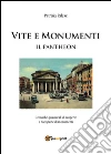 Vite e monumenti - Il Pantheon. E-book. Formato PDF ebook di Patrizia Palese