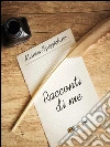 Racconti di me. E-book. Formato Mobipocket ebook di Miriam Spizzichino