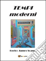 Tempi moderni – Racconti & poesie. E-book. Formato EPUB ebook