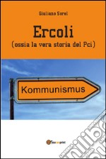 Ercoli (ossia la vera storia del Pci). E-book. Formato PDF ebook